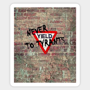 Never Yield To Tyrants Sticker